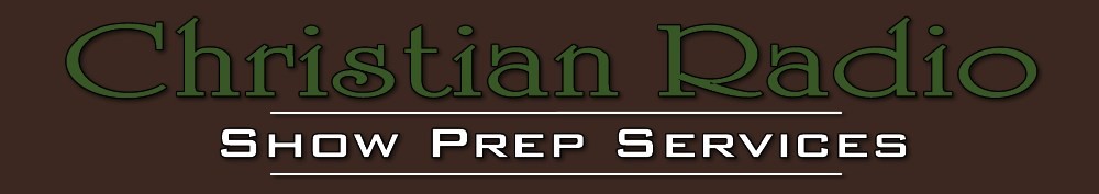 Christian Radio Show Prep Services